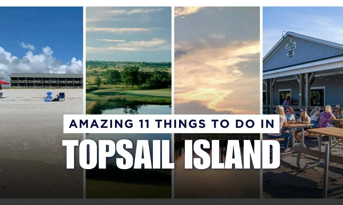 Amazing 11 Things to Do in TopsailIslan