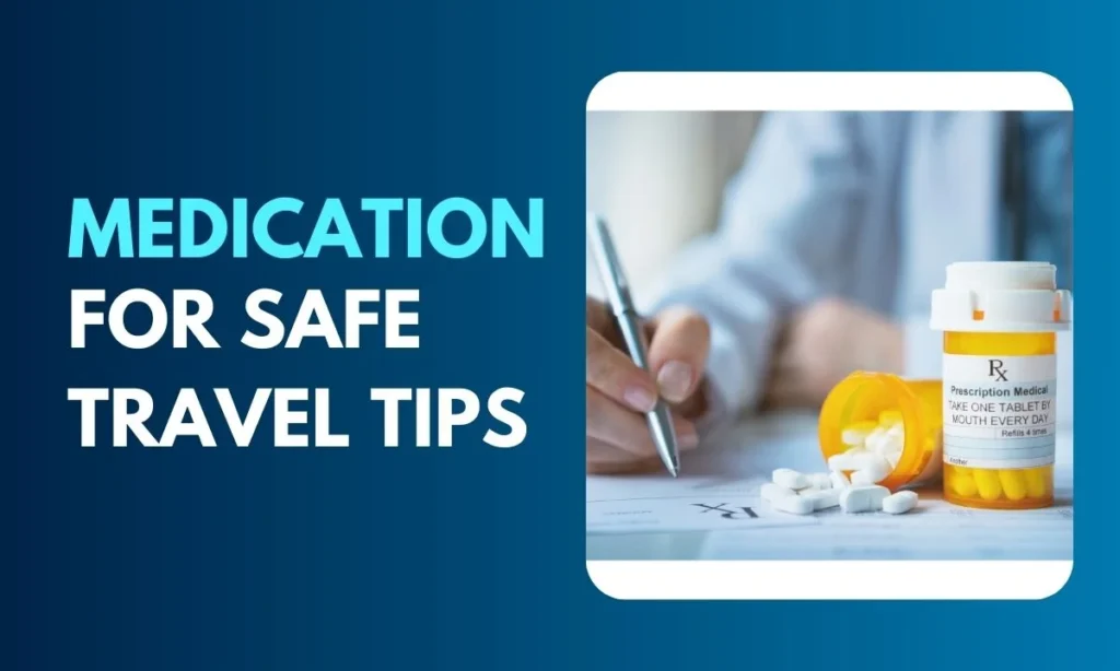 Medication for Safe Travel Tips