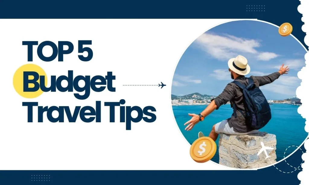Top 5 Tips for Budget Travel