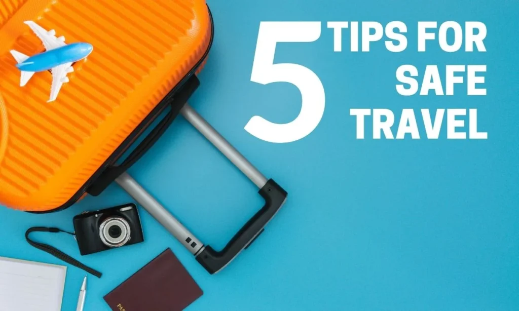Top 5 Travel Tips for Safe Travel 